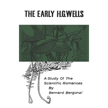 The Early H.G. Wells: A Study of the Scientific Romances