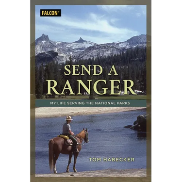 Send a Ranger: My Life Serving the National Parks