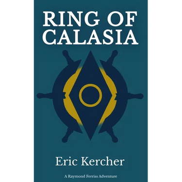 Ring of Calasia: A Raymond Ferriss Adventure