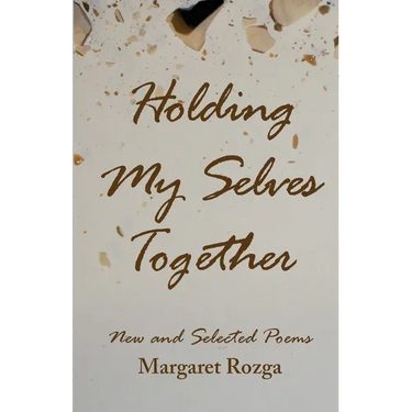 Holding My Selves Together: New and Selected Poems