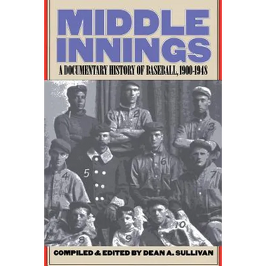 Middle Innings: A Documentary History of Baseball, 1900-1948