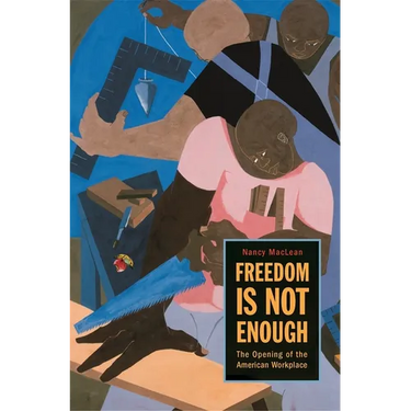 Freedom Is Not Enough: The Opening of the American Workplace