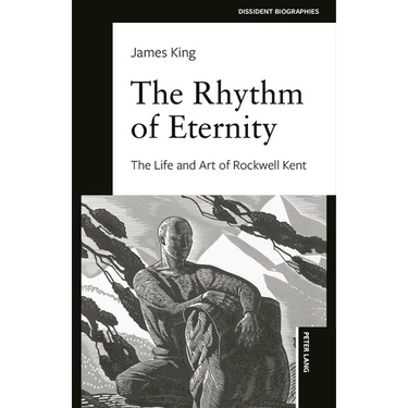 The Rhythm of Eternity: The Life and Art of Rockwell Kent