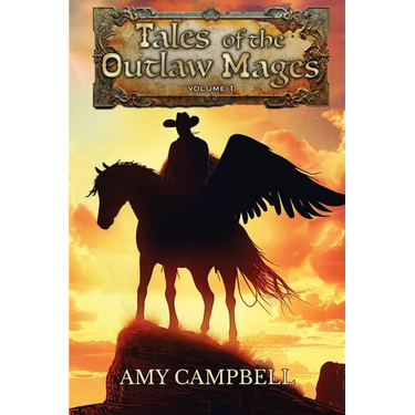 Tales of the Outlaw Mages Volume 1