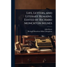 Life, Letters, and Literary Remains. Edited by Richard Monckton Milnes