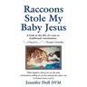 Raccoons Stole My Baby Jesus