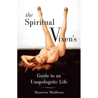 The Spiritual Vixen's Guide to an Unapologetic Life