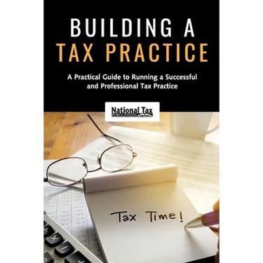 Building a Tax Practice: A Practical Guide to Running a Successful and Professional Tax Practice