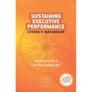 Sustaining Executive Performance: Simple Tools for a Thriving Working Life