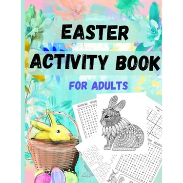 Easter Activity Book for everyone older kids, teens, and adults: Great Easter Gift for Relaxation and Stress Relief - Fun and Challenging Activity Boo