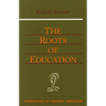 The Roots of Education: Cw 309) Volume 19