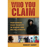 Who You Claim: Performing Gang Identity in School and on the Streets