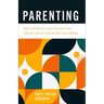 Parenting: The Complex and Beautiful Vocation of Raising Children