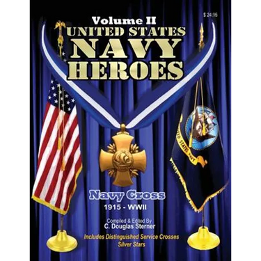 United States Navy Heroes - Volume II: Navy Cross (1915 - WWII)
