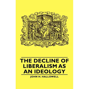 The Decline of Liberalism as an Ideology