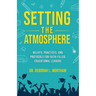 Setting the Atmosphere: Beliefs, Practices, and Protocols for Faith-Filled Educational Leaders