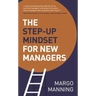 The Step-Up Mindset for New Managers