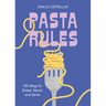 Pasta Rules: 100 Ways to Shape, Sauce, and Serve