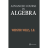 Advanced Course in Algebra