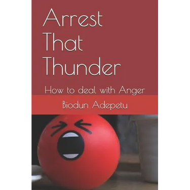 Arrest That Thunder: How to Deal with Anger