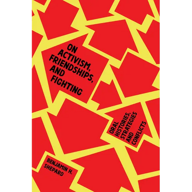 On Activism, Friendships, and Fighting: Oral Histories, Strategies, and Conflicts