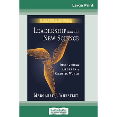 Leadership and the New Science: Discovering Order in a Chaotic World (16pt Large Print Edition)