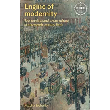 Engine of Modernity: The Omnibus and Urban Culture in Nineteenth-Century Paris