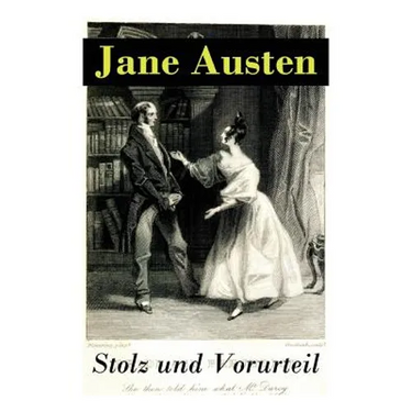 Stolz und Vorurteil: Der beliebteste Liebesroman der Weltliteratur