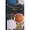 A Dictionary of Terms in Art