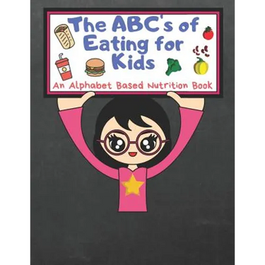 The ABC's of Eating for Kids: An Alphabet Based Nutrition Book
