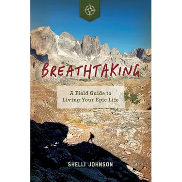 Breathtaking: A Field Guide to Living Your Epic Life