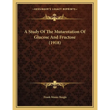 A Study Of The Mutarotation Of Glucose And Fructose (1918)