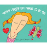 When I Grow Up I Want to Be Me