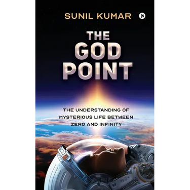 The God Point: The Understanding of Mysterious Life between Zero and Infinity