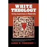 White Theology: Outing Supremacy in Modernity