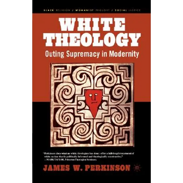 White Theology: Outing Supremacy in Modernity