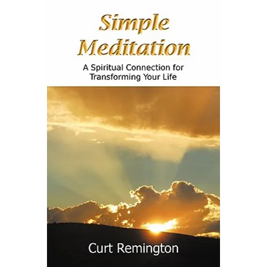 Simple Meditation: A Spiritual Connection for Transforming Your Life