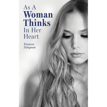 As a Woman Thinks in Her Heart