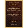 The Golden Precepts From The Book Of Life: Embodying The Wisdom Of The Eternal Ages