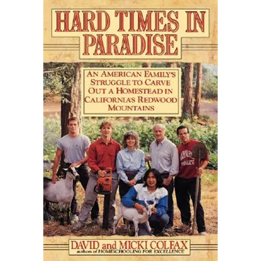 Hard Times in Paradise: An American Family's Struggle To Carve Out a Homestead in California's Redwood Mountains