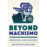 Beyond Machismo: Intersectional Latino Masculinities