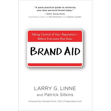 Brand Aid: Taking Control of Your Reputation--Before Everyone Else Does