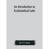 An Introduction To Ecclesiastical Latin