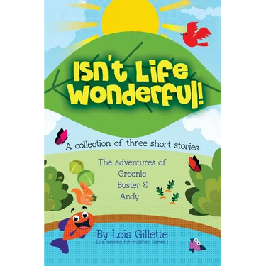 Isn't Life Wonderful!: A collection of three short stories