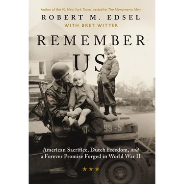 Remember Us: American Sacrifice, Dutch Freedom, and a Forever Promise Forged in World War II