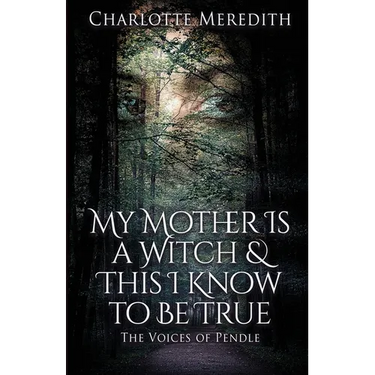 My Mother Is a Witch and This I Know to Be True: The Voices of Pendle