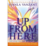 Up from Here: Reclaiming the Male Spirit: A Guide to Transforming Emotions Into Power and Freedom