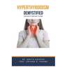 Hyperthyroidism Demystified: Doctor's Secret Guide