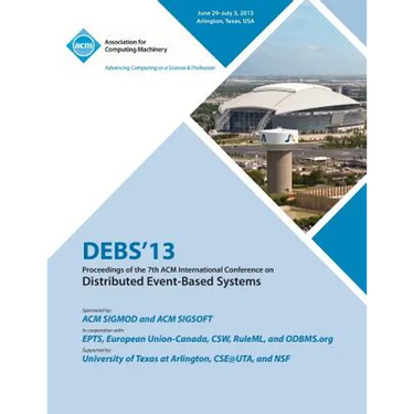 Debs 13 Proceedings of the 7th ACM International Conference on Distributed Event-Based Systems
