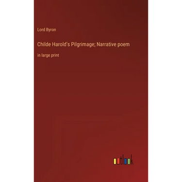 Childe Harold's Pilgrimage; Narrative poem: in large print